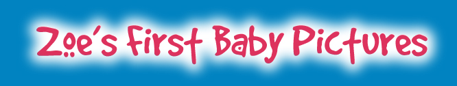 Zoe's First Baby Pictures